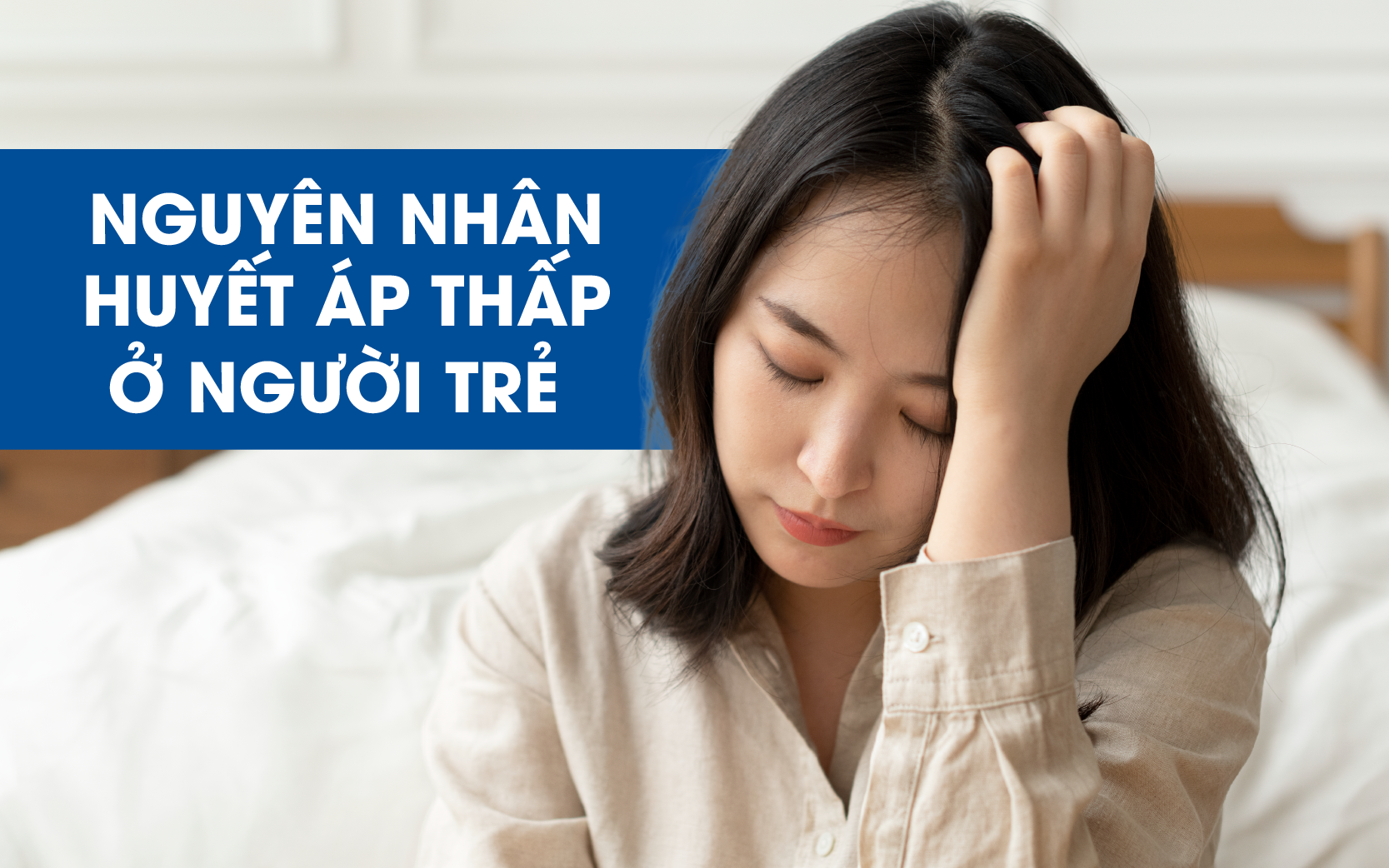 Nguyên nhân gây huyết áp thấp ở người trẻ rất đa dạng