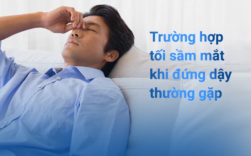 Tối sầm mắt kèm theo nhiều biểu hiện khác nhau phản ánh các bệnh lý khác nhau