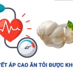 huyết áp cao ăn tỏi được không