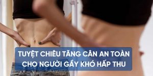 5 cach tang can cho nguoi gay kho hap thu