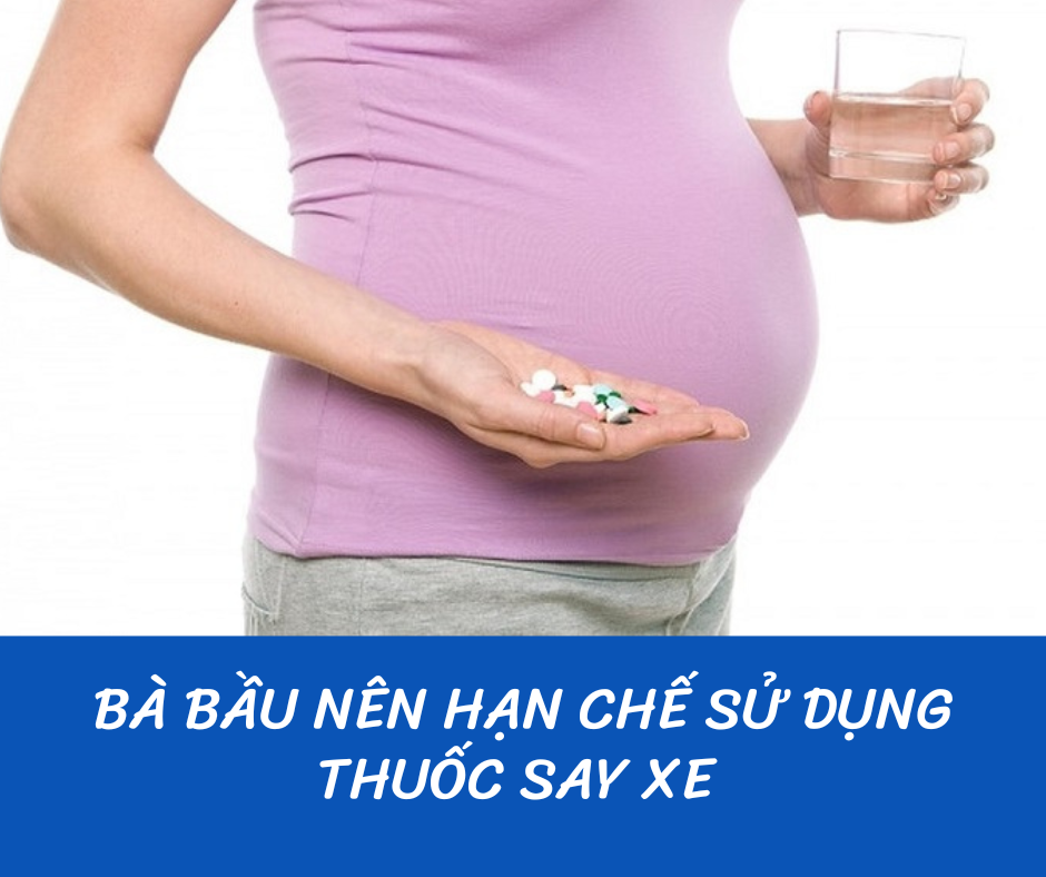 Bà bầu cần tham khảo ý kiến bác sĩ trước khi sử dụng thuốc say xe