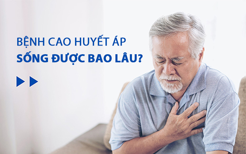 Bệnh Cao Huyết Áp Sống Được Bao Lâu: Hiểu Rõ Để Quản Lý và Tăng Cường Tuổi Thọ