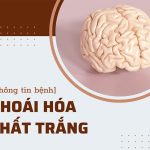 Thoái hóa chất trắng là một bệnh lý nguy hiểm với tỷ lệ tử vong cao